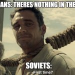 first time | AMERICANS: THERES NOTHING IN THE FRIDGE SOVIETS: | image tagged in first time | made w/ Imgflip meme maker