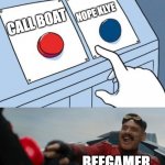 me call | CALL BOAT NOPE KLYE BEEGAMER | image tagged in robotnik button | made w/ Imgflip meme maker
