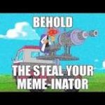 The steal your meme-inator