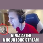 Africa 1 ninja 0 | NINJA: EVERY TIME I RAGE I WILL TAKE A SIP OF WATER; NINJA AFTER A HOUR LONG STREAM | image tagged in ninja | made w/ Imgflip meme maker