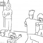 Guy in corner of party | ME | image tagged in guy in corner of party | made w/ Imgflip meme maker