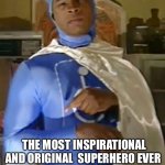 Make this movie | THE MOST INSPIRATIONAL AND ORIGINAL  SUPERHERO EVER | image tagged in handiman | made w/ Imgflip meme maker