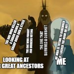 Imagine having ancestors from the stone age that would be so cool :OOOO | LOOKING AT YOUR GREAT ANCESTORS ME THE ONE WHO FOUGHT FOR WOMENS VOTING THE ONE THAT SURVIVED A GUNSHOT THE ONE WHO KILLED A SHARK USING A S | image tagged in avatar cycle,family | made w/ Imgflip meme maker