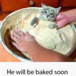 He will be baked soon template