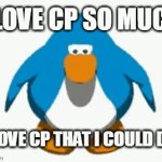 I love child photography | I LOVE CP SO MUCH; I LOVE CP THAT I COULD DIE | image tagged in gifs,club penguin,cp | made w/ Imgflip video-to-gif maker