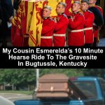 Queen's Funeral Vs Cousin Esmerelda's Funeral Meme meme