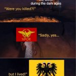 is this true? | the world during the dark ages | image tagged in but i lived | made w/ Imgflip meme maker