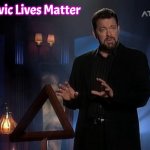 Jonathan Frakes Beyond Belief | Slavic Lives Matter | image tagged in jonathan frakes beyond belief,slavic,star trek | made w/ Imgflip meme maker