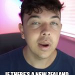 Chad the drunk | IF THERE’S A NEW ZEALAND, WHERE DID THE OLD ZEALAND | image tagged in chad the drunk | made w/ Imgflip meme maker