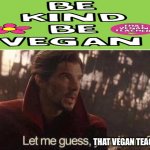 That’s vegan teacher? | THAT VEGAN TEACHER? | image tagged in let me guess your home | made w/ Imgflip meme maker