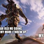 titanfall | 3 YEAR OLD ME GOING TO TELL MY MOM I THREW UP; MY MOM | image tagged in titanfall jojo meme | made w/ Imgflip meme maker