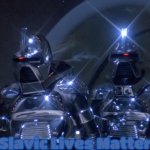 Cylons | Slavic Lives Matter | image tagged in cylons,slavic,slavic star trek,blm | made w/ Imgflip meme maker