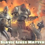 BATTLESTAR GALACTICA Cylon Patrol 3 | Slavic Lives Matter | image tagged in battlestar galactica cylon patrol 3,slavic,slm,blm | made w/ Imgflip meme maker