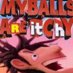 My balls are itchy meme