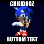 Chilidogz | CHILIDOGZ; BOTTOM TEXT | image tagged in prototype sonic,chilidogs | made w/ Imgflip meme maker