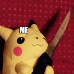 Do It Pikachu | RANDOM: DOWNVOTES; ME | image tagged in pikachu learned stab,downvote,weapons | made w/ Imgflip meme maker