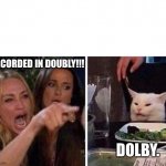 Spinal Tap 1 | RECORDED IN DOUBLY!!! DOLBY. | image tagged in lady yelling at cat | made w/ Imgflip meme maker