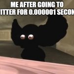 Tricky is Speechless | ME AFTER GOING TO TWITTER FOR 0.000001 SECONDS | image tagged in tricky is speechless | made w/ Imgflip meme maker
