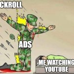 Umm.. | RICKROLL ADS ME WATCHING YOUTUBE | image tagged in soldier protecting sleeping child | made w/ Imgflip meme maker