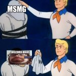 MSMG be like | MSMG | image tagged in scooby doo mask reveal,idk,mod | made w/ Imgflip meme maker