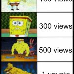 :) | 100 views; 300 views; 500 views; 1 upvote | image tagged in funny,true,relatable,spongebob | made w/ Imgflip meme maker