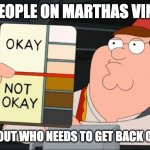 peter griffin color chart | RICH PEOPLE ON MARTHAS VINEYARD; FIGURING OUT WHO NEEDS TO GET BACK ON THE BUS | image tagged in peter griffin color chart | made w/ Imgflip meme maker