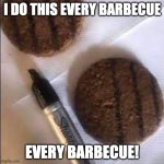 The trickster | I DO THIS EVERY BARBECUE; EVERY BARBECUE! | image tagged in burgor sharpie,fake,chaos,evil,sinister | made w/ Imgflip meme maker