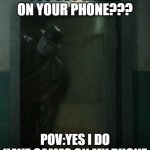 Mr. X | YOU GOT GAMES ON YOUR PHONE??? POV:YES I DO HAVE GAMES ON MY PHONE | image tagged in mr x | made w/ Imgflip meme maker
