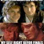 Sam and Frodo Before and After Mt Doom | MY SELF ESTEEM DURING A QUIZ AND OR TEST; MY SELF RIGHT BEFOR FINALS | image tagged in sam and frodo before and after mt doom | made w/ Imgflip meme maker