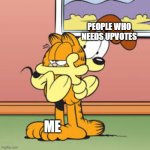 Check out this new template I made. | PEOPLE WHO NEEDS UPVOTES; ME | image tagged in odie hugging garfield | made w/ Imgflip meme maker