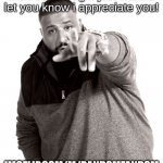 I appreciate you | Hey you! yes you! making memes is tough! just wanna let you know i appreciate you! IMGFLIP.COM/M/RANDOMFANDOM

CHECK IT OUT! | image tagged in i appreciate you | made w/ Imgflip meme maker