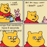upset pooh | songs that randomly have 8 seconds of silence at the end | image tagged in upset pooh,music,spotify,relatable memes,winnie the pooh,funny | made w/ Imgflip meme maker