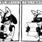 me when I, | ME WHEN I`M LEARNING MATHMATICAL SLOPES: | image tagged in confused lucario | made w/ Imgflip meme maker