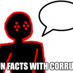 Fun Facts with Corrupt meme