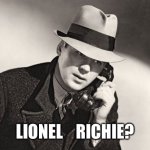 Detective  | LIONEL    RICHIE? | image tagged in detective | made w/ Imgflip meme maker