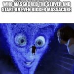 Pro gameplay | WHEN YOU KILL THE GUY WHO MASSACRED THE SERVER AND START AN EVEN BIGGER MASSACRE | image tagged in megamind villian,gaming,megamind,server | made w/ Imgflip meme maker