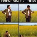 Me waiting for my friend | Memes By Amaan | ME WAITING FOR MY FRIEND SINCE 2 HOURS | image tagged in mr bean waiting,memes,funny,funny memes | made w/ Imgflip meme maker