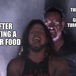 AJ Styles & Undertaker | ME AFTER SHOOTING A DEER FOR FOOD THE SKINWALKER I SHOT GETTING UP TO TURN ME INSIDE OUT | image tagged in aj styles undertaker | made w/ Imgflip meme maker