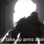 I will take up arms again meme
