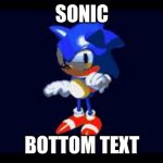 Prototype Sonic | SONIC; BOTTOM TEXT | image tagged in prototype sonic | made w/ Imgflip meme maker