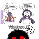Windows debate | I like Windows XP, change my mind. Windows 10 is better. Oh, I will: Windows Vista is the best! Windows. 10. IS. BETTER! What did you say?! I SAID... Windows 11 | image tagged in amateurs | made w/ Imgflip meme maker
