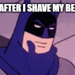 stroke the non-existing beard | ME AFTER I SHAVE MY BEARD | image tagged in gifs,batman | made w/ Imgflip video-to-gif maker