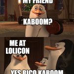 lolicon bad | MY FRIEND; KABOOM? ME AT LOLICON; YES RICO KABOOM | image tagged in yes rico kaboom blank template,loli | made w/ Imgflip meme maker