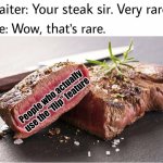 Is this true? | People who actually use the “flip” feature | image tagged in rare steak meme | made w/ Imgflip meme maker