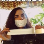Who said women are dumb? | WHOEVER SAID THAT ALL WOMEN ARE DUMB IS COMPLETELY WRONG! THAT'S ONE SMART ASS LADY!! | image tagged in duct tape,smart,silence,woman | made w/ Imgflip meme maker