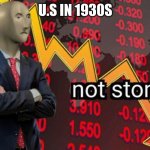 Not stonks | U.S IN 1930S | image tagged in not stonks | made w/ Imgflip meme maker