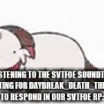 bro just respond how long does it take you to type | ME LISTENING TO THE SVTFOE SOUNDTRACK WHILE WAITING FOR DAYBREAK_DEATH_THE_DEMIGOD TO RESPOND IN OUR SVTFOE RP: | image tagged in gifs,svtfoe | made w/ Imgflip video-to-gif maker