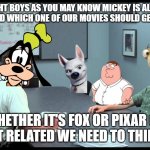 disney meeting | ALRIGHT BOYS AS YOU MAY KNOW MICKEY IS ALREADY TRYING TO FIND WHICH ONE OF OUR MOVIES SHOULD GET A RERELEASE; WHETHER IT'S FOX OR PIXAR OR MUPPET RELATED WE NEED TO THINK FAST | image tagged in peter meets the bobs,disney,pixar,20th century fox,muppets,meetings | made w/ Imgflip meme maker