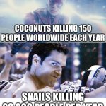 Umm.... | COCONUTS KILLING 150 PEOPLE WORLDWIDE EACH YEAR; SNAILS KILLING 20,000 PEOPLE PER YEAR | image tagged in flash vs superman,superman,coconut,snails,flash | made w/ Imgflip meme maker