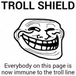 Troll shield